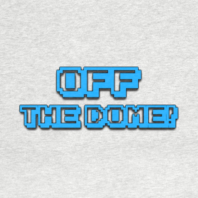 The Weekly Planet - ITS OFF THE DOME, he says by dbshirts